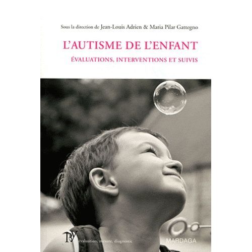 L'autisme De L'enfant - Evaluations, Interventions Et Suivis