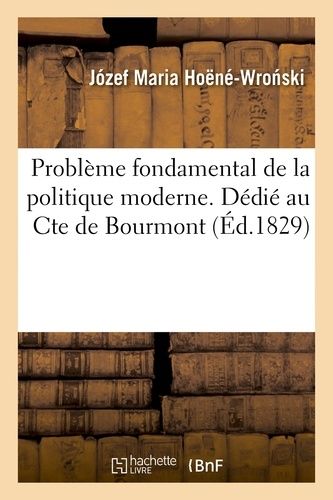 Problème Fondamental De La Politique Moderne - Dédié Au Cte De Bourmont