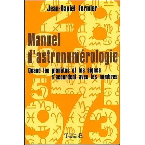 Manuel D'astronumérologie - Quand Les Planètes Et Les Signes S'accordent Avec Les Nombres
