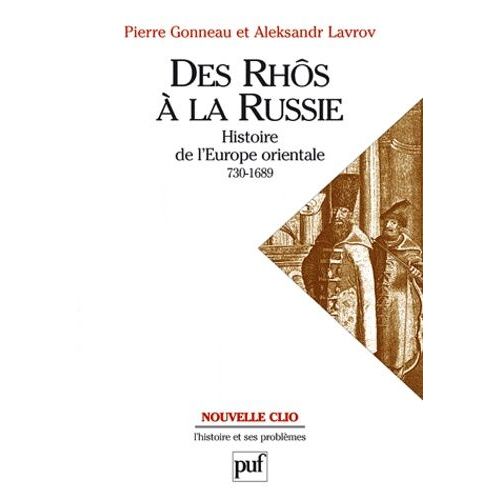 Des Rhôs À La Russie - Histoire De L'europe Orientale (V. 730-1689)