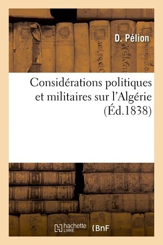 Considérations Politiques Et Militaires Sur L'algérie