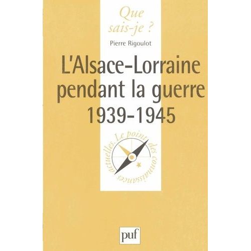L'alsace-Lorraine Pendant La Guerre De 1939-1945 - 2ème Édition Mise À Jour