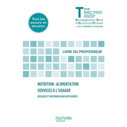 Nutrition - Alimentation, Services À L'usager, Biologie Et Microbiologie Appliquées Tle Bac Pro Accompagnement, Soins Et Services À La Personne, Options À Domicile Et En Structure - Livre Du...
