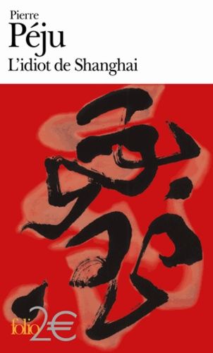 L'idiot De Shanghai Et Autres Nouvelles