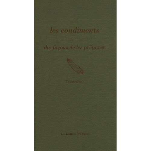Les Condiments - Dix Façons De Les Préparer