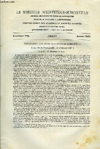 Le Moniteur Scientifique Du Docteur Quesneville N° 715 - Vingt Cinq Ans D Études Stéréochimiques. Coup D Oeil D Ensemble Et Rétrospectif Par P. Walden. Le Pétrole Et La Chimie Des Naphtènes Par M.E.(...)