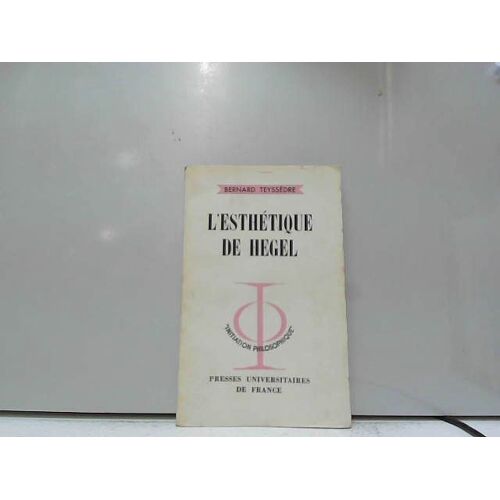 L'esthétique De Hegel : Par Bernard Teyssèdre