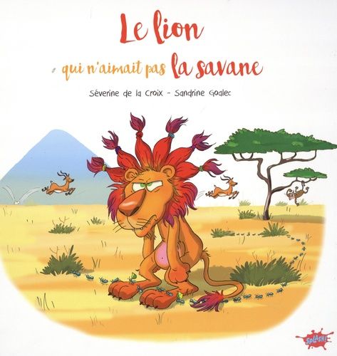 Le Lion Qui N'aimait Pas La Savane
