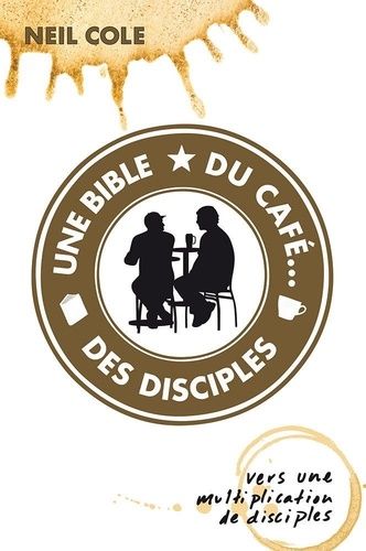 Une Bible, Du Café, Des Disciples - Vers Une Multiplication De Disciples