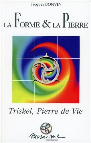 La Forme Et La Pierre, D'après "Triskel, Pierre De Vie