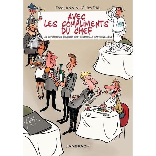 Avec Les Compliments Du Chef - Les Savoureuses Coulisses D'un Restaurant Gastronomique