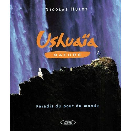 Ushuaïa Nature - Paradis Du Bout Du Monde