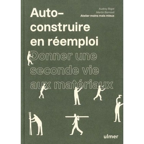 Auto-Construire En Réemploi - Donner Une Seconde Vie Aux Matériaux