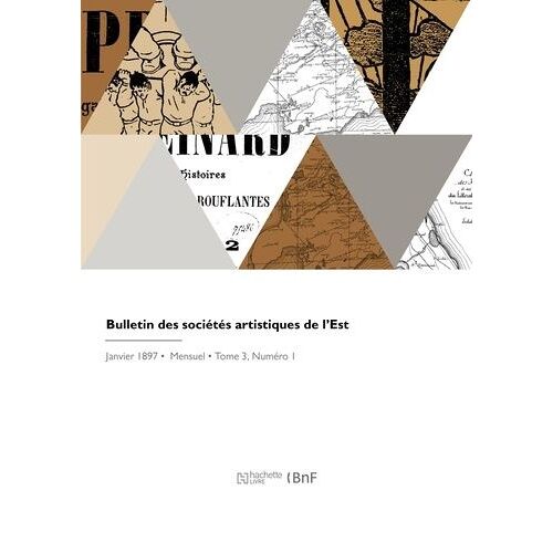 Bulletin Des Sociétés Artistiques De L'est