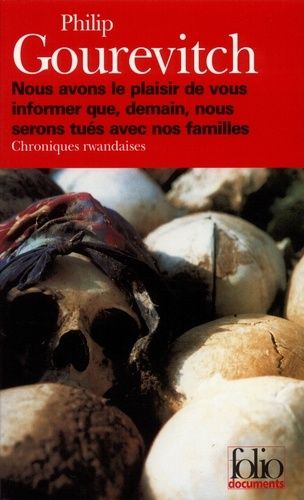 Nous Avons Le Plaisir De Vous Informer Que, Demain, Nous Serons Tués Avec Nos Familles - Chroniques Rwandaises