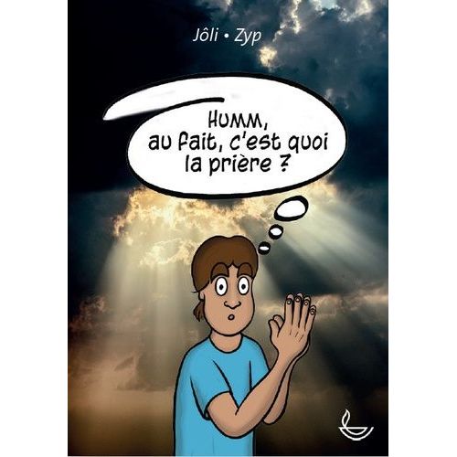 Au Fait, C'est Quoi La Prière ?
