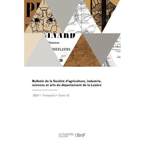 Bulletin De La Société D'agriculture, Industrie, Sciences Et Arts Du Département De La Lozère