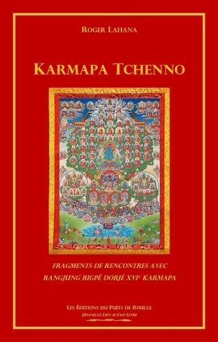 Karmapa Tchenno - Fragments De Rencontres Avec Rangjung Rigpé Dorjé Xvie Karmapa