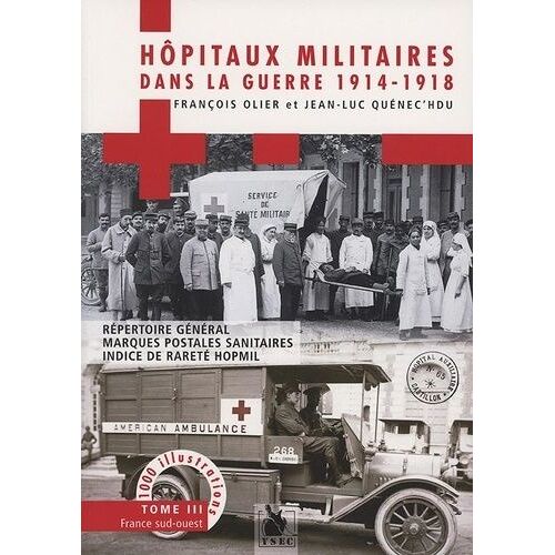 Hôpitaux Militaires Dans La Guerre 1914-1918 - Tome 3, France Sud-Ouest