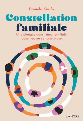 Constellation Familiale - Une Plongée Dans L'âme Familiale Pour Trouver Sa Juste Place