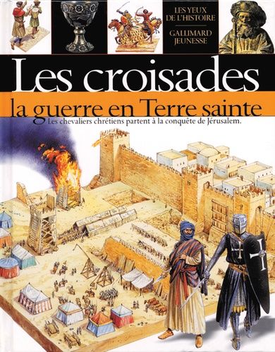 Les Croisades - La Guerre En Terre Sainte
