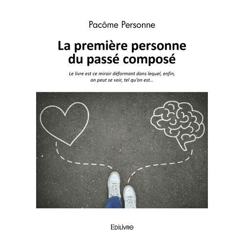 La Première Personne Du Passé Composé - Le Livre Est Ce Miroir Déformant Dans Lequel, Enfin, On Peut Se Voir, Tel Qu?On Est?