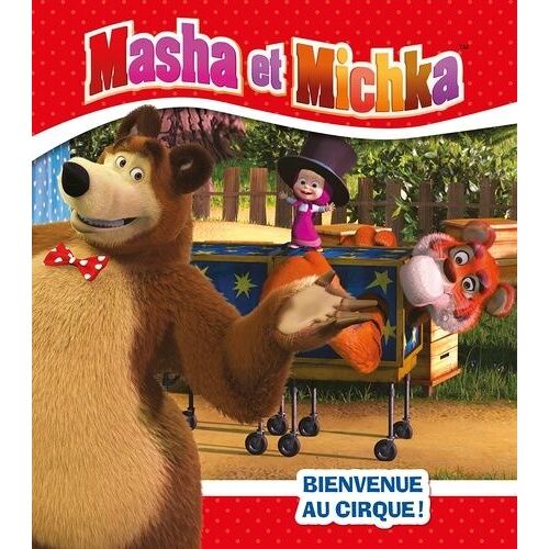 Masha Et Michka - Bienvenue Au Cirque !