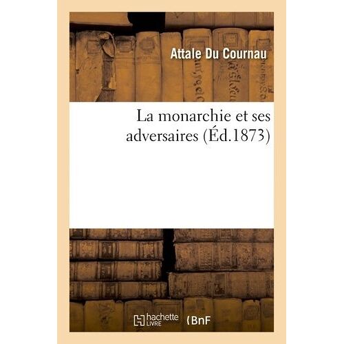 La Monarchie Et Ses Adversaires