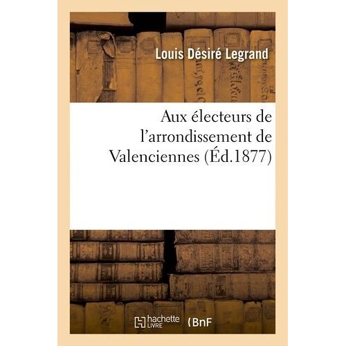 Aux Électeurs De L'arrondissement De Valenciennes