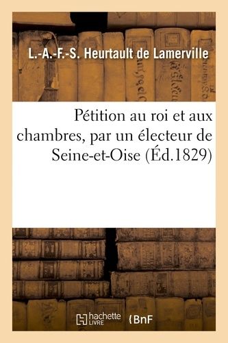 Pétition Au Roi Et Aux Chambres, Par Un Électeur De Seine-Et-Oise Ayant L'honneur De Soumettre