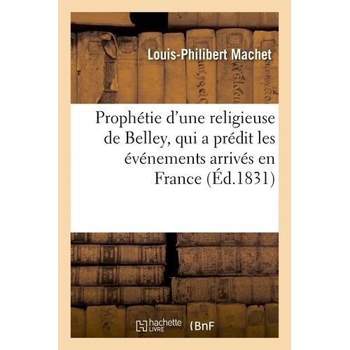 Prophétie D'une Religieuse De Belley, Qui A Prédit Les Événements Arrivés En France Depuis