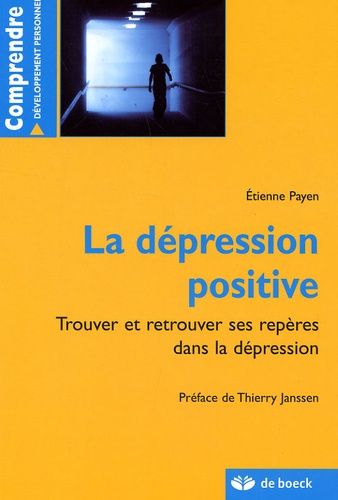 La Dépression Positive - Trouver Et Retrouver Ses Repères Dans La Dépression
