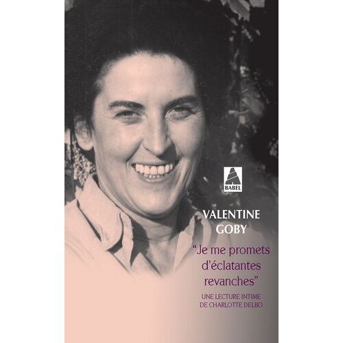 Je Me Promets D'éclatantes Revanches - Une Lecture Intime De Charlotte Delbo