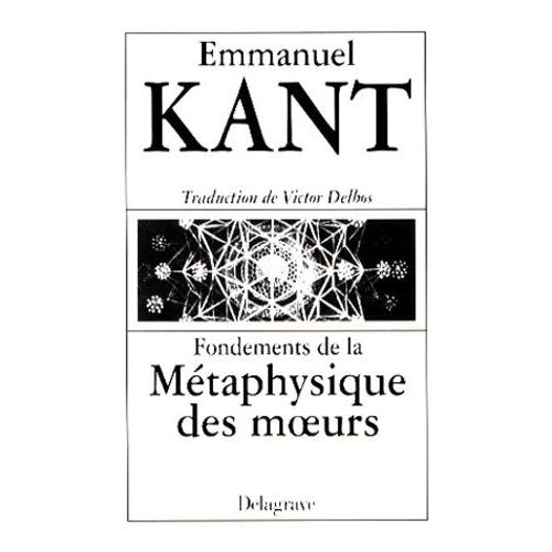 Fondements De La Metaphysique Des Moeurs