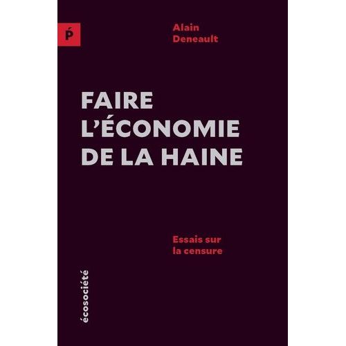 Faire L'économie De La Haine - Essais Sur La Censure