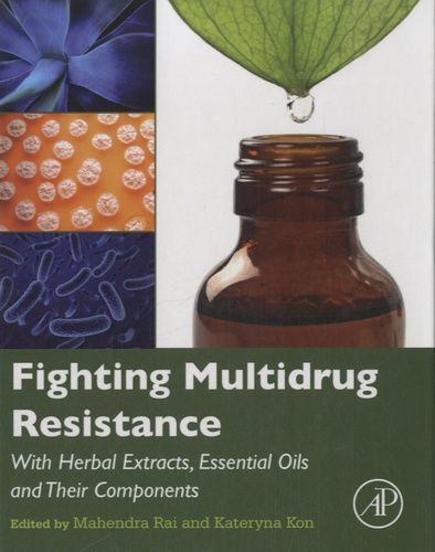 Fighting Multidrug Resistance With Herbal Extracts, Essential Oils And Their Components