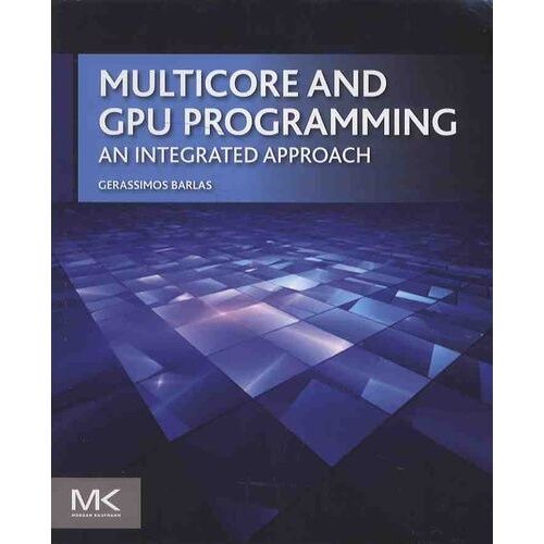 Multicore And Gpu Programming - An Integrated Approach