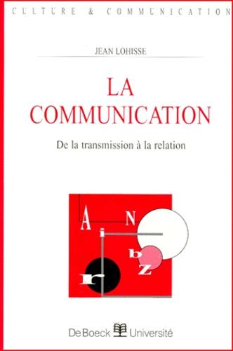 La Communication - De La Transmission À La Relation