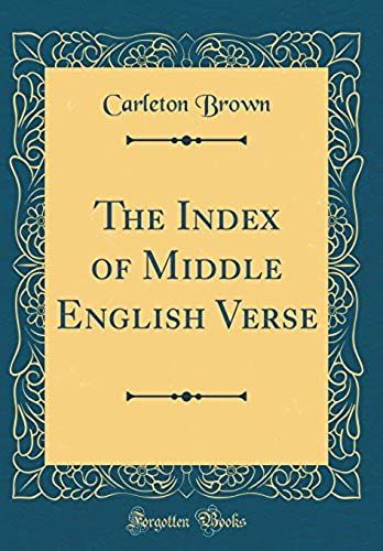 The Index Of Middle English Verse (Classic Reprint)