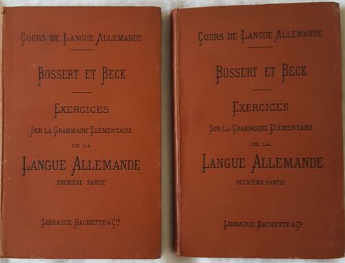 Exercices Sur La Grammaire Élémentaire De La Langue Allemande Première Et Deuxième Partie Par Bossert Et Beck