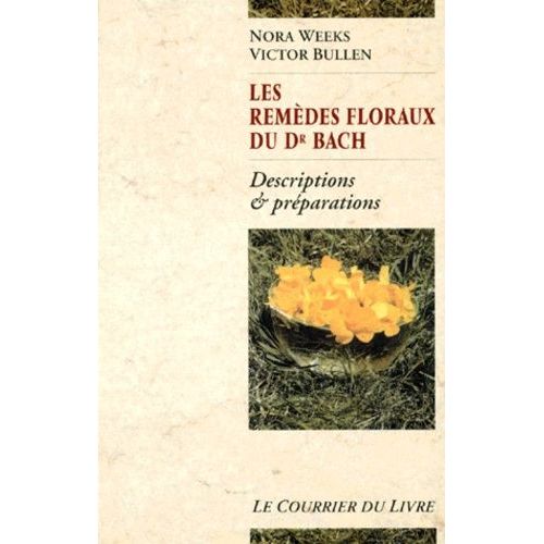 Les Remedes Floraux Du Dr Bach - Descriptions Et Préparations