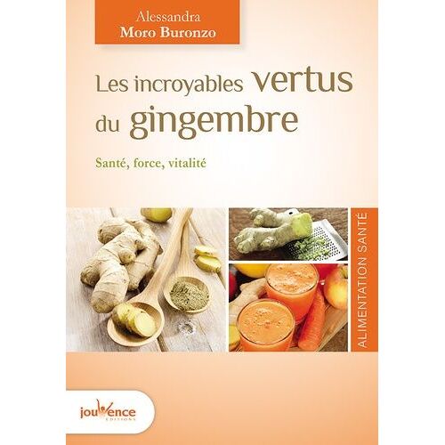 Les Incroyables Vertus Du Gingembre - Santé, Force, Vitalité