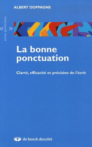 La Bonne Ponctuation - Clarté, Efficacité Et Précision De L'écrit