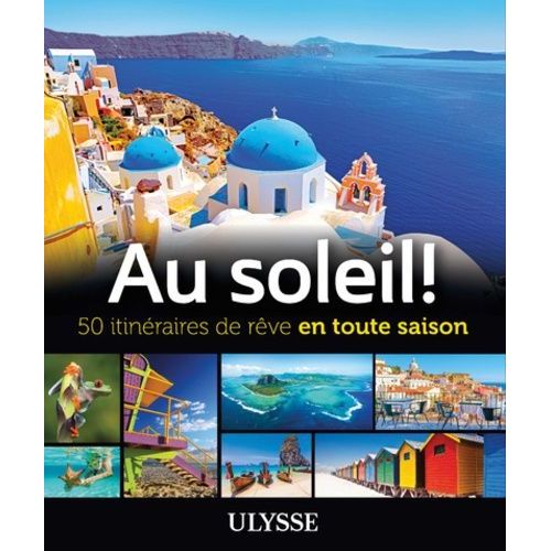 Au Soleil ! - 50 Itinéraires De Rêve En Toute Saison