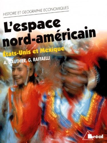 L'espace Nord-Americain - Etats-Unis Et Mexique
