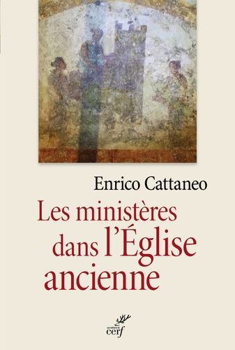 Les Ministères Dans L'eglise Ancienne - Textes Patristiques Du Ier Au Iiie Siècle