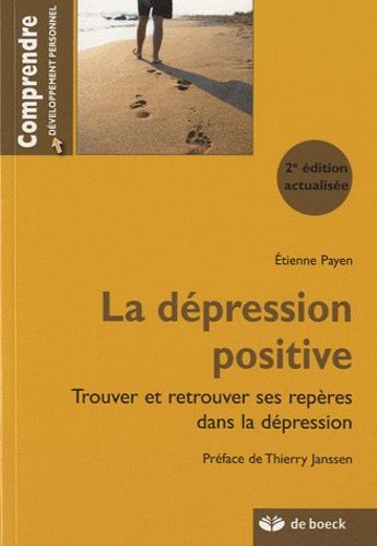 La Dépression Positive - Trouver Et Retrouver Ses Repères Dans La Dépression