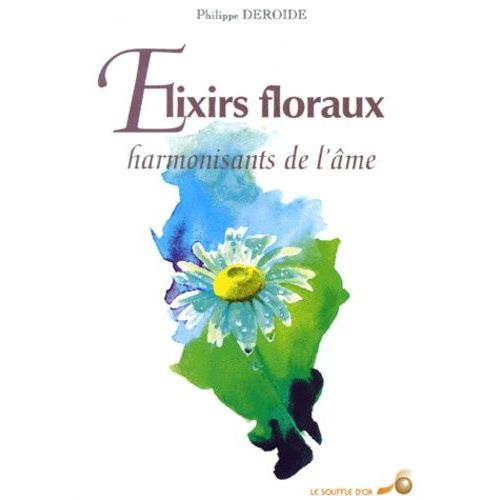 Les Elixirs Floraux - Harmonisants De L'ame