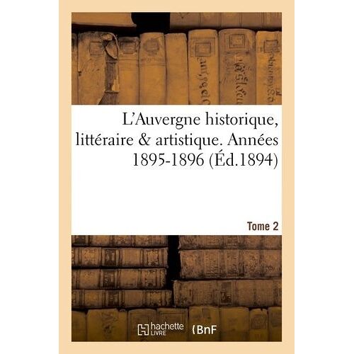 L'auvergne Historique, Littéraire & Artistique. Tome 2, Années 1895-1896