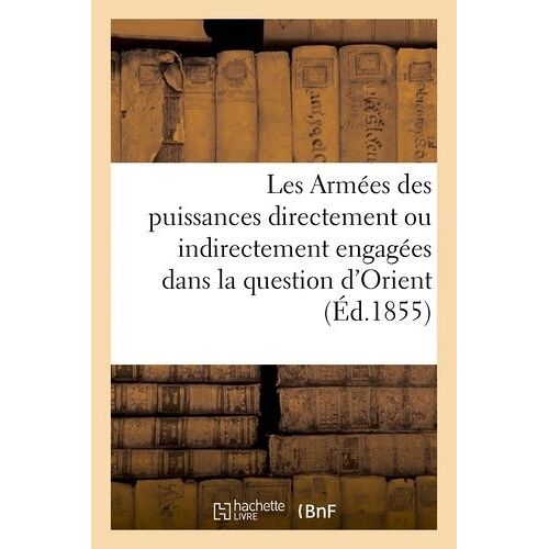 Les Armées Des Puissances Directement Ou Indirectement Engagées Dans La Question D'orient